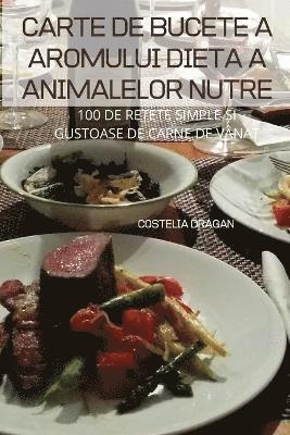 bokomslag Carte de Bucete a Aromului Dieta a Animalelor Nutre