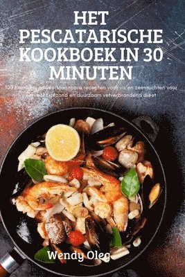 Wendy Oleg - Het Pescatarische Kookboek in 30 Minuten, Häftad