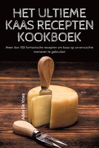 bokomslag Het Ultieme Kaas Recepten Kookboek