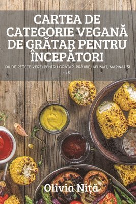 Cartea de Categorie Vegan&#258; de Gr&#258;tar Pentru ncep&#258;tori 1