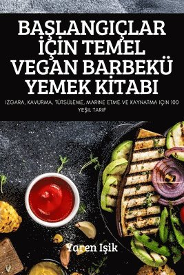 bokomslag Ba&#350;langilar &#304;&#304;n Temel Vegan Barbek Yemek K&#304;tabi