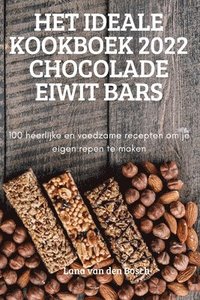 bokomslag Het Ideale Kookboek 2022 Chocolade Eiwit Bars