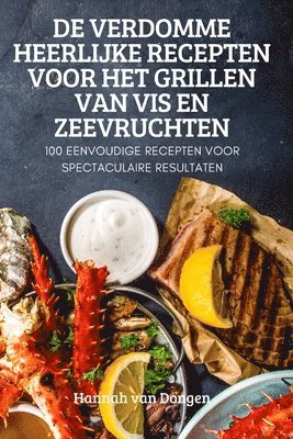 de Verdomme Heerlijke Recepten Voor Het Grillen Van VIS En Zeevruchten 1