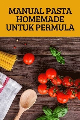 bokomslag Manual Pasta Homemade Untuk Permula