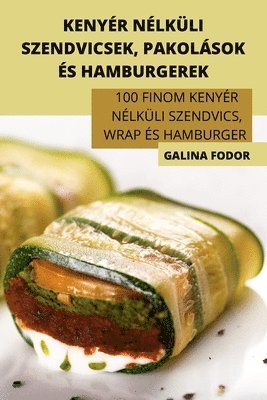 bokomslag Kenyér Nélküli Szendvicsek, Pakolások És Hamburgerek