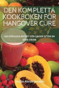 bokomslag Den Kompletta Kookboken Fr Hangover Cure