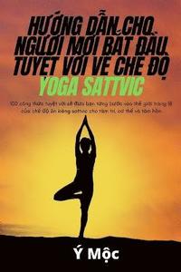 bokomslag H??ng D?n Cho Ng??i M?i B?t ??u Tuy?t V?i V? Ch? ?? Yoga Sattvic