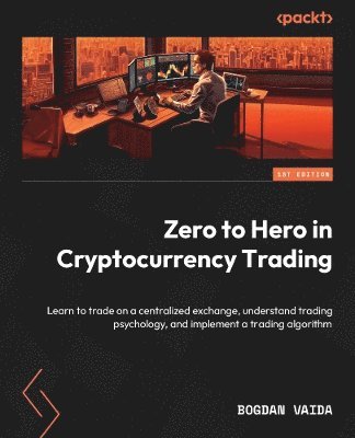 Bogdan Vaida - Zero to Hero in Cryptocurrency Trading, Häftad