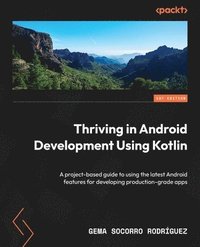 bokomslag Thriving in Android Development Using Kotlin