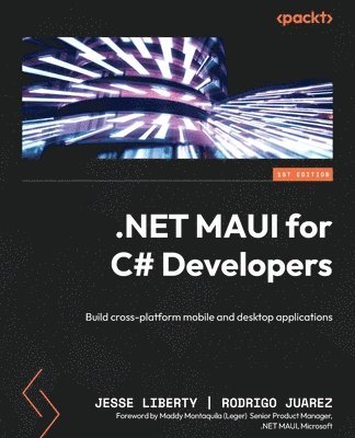Jesse Liberty, Rodrigo Juarez - .NET MAUI for C# Developers, Häftad