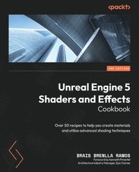bokomslag Unreal Engine 5 Shaders and Effects Cookbook