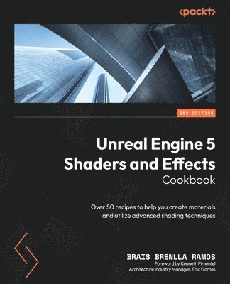 Brais Brenlla Ramos - Unreal Engine 5 Shaders and Effects Cookbook, Häftad