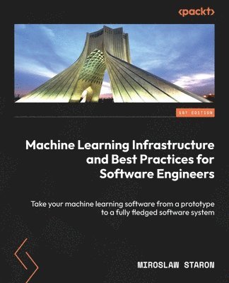 Machine Learning Infrastructure and Best Practices for Software Engineers 1