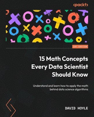 David Hoyle - 15 Math Concepts Every Data Scientist Should Know, Häftad