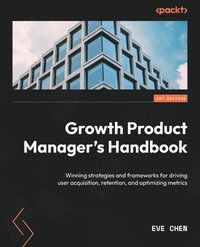 bokomslag Growth Product Manager's Handbook