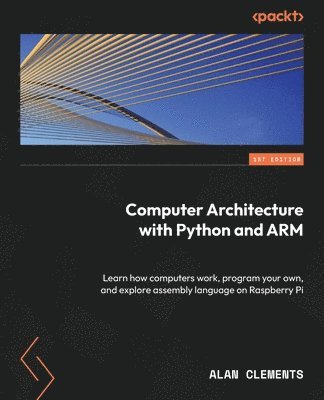 Alan Clements - Computer Architecture with Python and ARM, Häftad