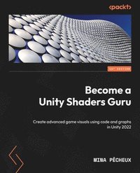 bokomslag Become a Unity Shaders Guru