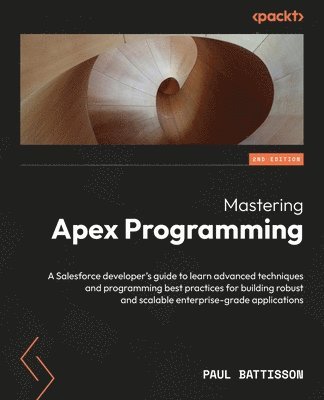 Paul Battisson - Mastering Apex Programming, Häftad