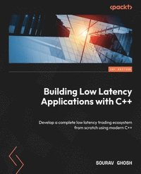 bokomslag Building Low Latency Applications with C++