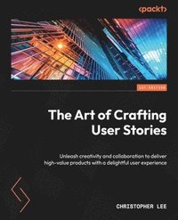bokomslag The Art of Crafting User Stories