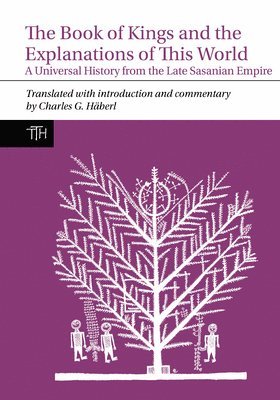 Charles Häberl, and South Asian Languages and Literatures) Haberl, Charles (Professor of Religion and African, Middle Eastern - Book of Kings and the Explanations of This World, Häftad