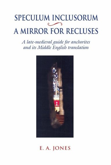 Jones, E. A. Jones - Speculum Inclusorum / A Mirror for Recluses, Häftad