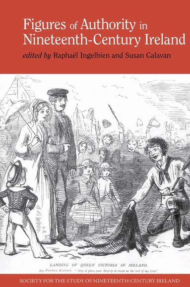Raphaël Ingelbien, Susan Galavan - Figures of Authority in Nineteenth-Century Ireland, Häftad