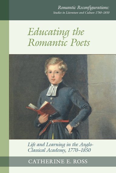 Catherine E. Ross - Educating the Romantic Poets, Inbunden