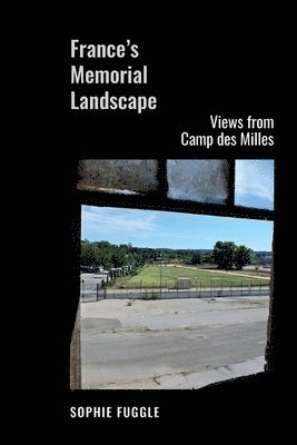 Sophie Fuggle - France’s Memorial Landscape, Inbunden