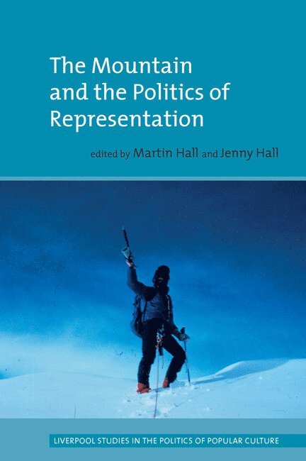 Jenny Hall, Martin Hall - Mountain and the Politics of Representation, Inbunden