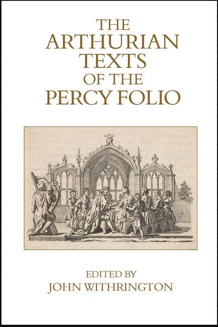 Arthurian Texts of the Percy Folio