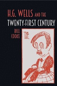 bokomslag H.G. Wells and the Twenty-First Century
