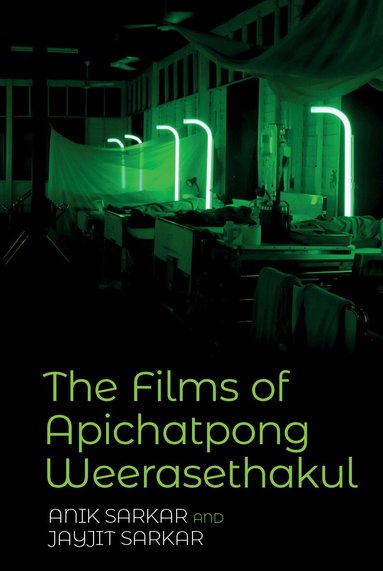 Anik Sarkar, Jayjit Sarkar - Films of Apichatpong Weerasethakul, Inbunden