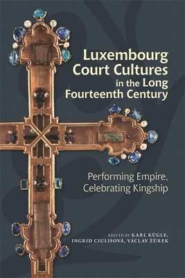 bokomslag Luxembourg Court Cultures in the Long Fourteenth  Century