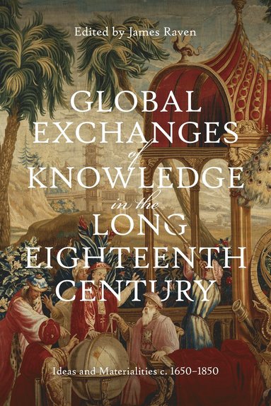 bokomslag Global Exchanges of Knowledge in the Long Eighteenth Century