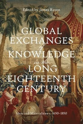 Global Exchanges of Knowledge in the Long Eighteenth Century 1