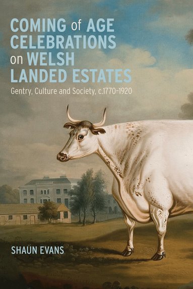 Shaun Evans - Coming of Age Celebrations on Welsh Landed Estates, Inbunden