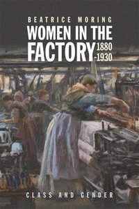 bokomslag Women in the Factory, 1880-1930