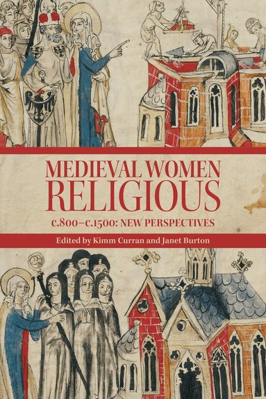 Kimm Curran, Janet Burton - Medieval Women Religious, c. 800-c. 1500, Inbunden