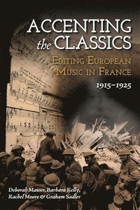 bokomslag Accenting the Classics: Editing European Music in France, 1915-1925