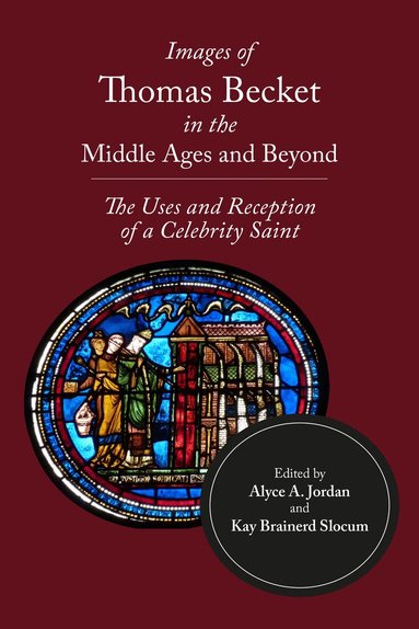 Alyce A Jordan, Kay Brainerd Slocum - Images of Thomas Becket in the Middle Ages and Beyond, Inbunden