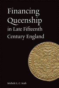 bokomslag Financing Queenship in Late Fifteenth Century England