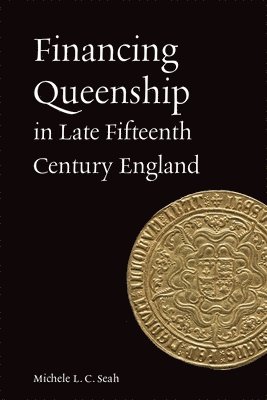 bokomslag Financing Queenship in Late Fifteenth Century England