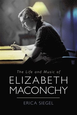 The Life and Music of Elizabeth Maconchy 1