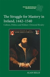 bokomslag The Struggle for Mastery in Ireland, 1442-1540