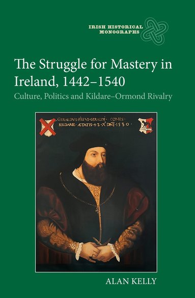Alan Kelly - Struggle for Mastery in Ireland, 1442-1540, Inbunden