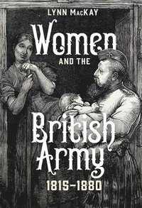 bokomslag Women and the British Army, 1815-1880