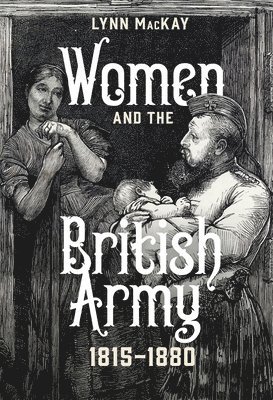 Women and the British Army, 1815-1880 1