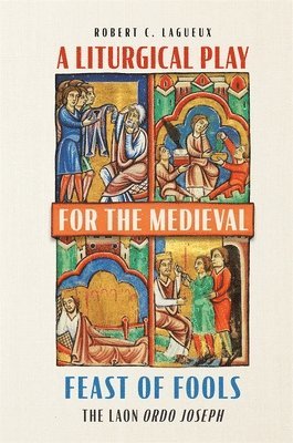 A Liturgical Play for the Medieval Feast of Fools 1