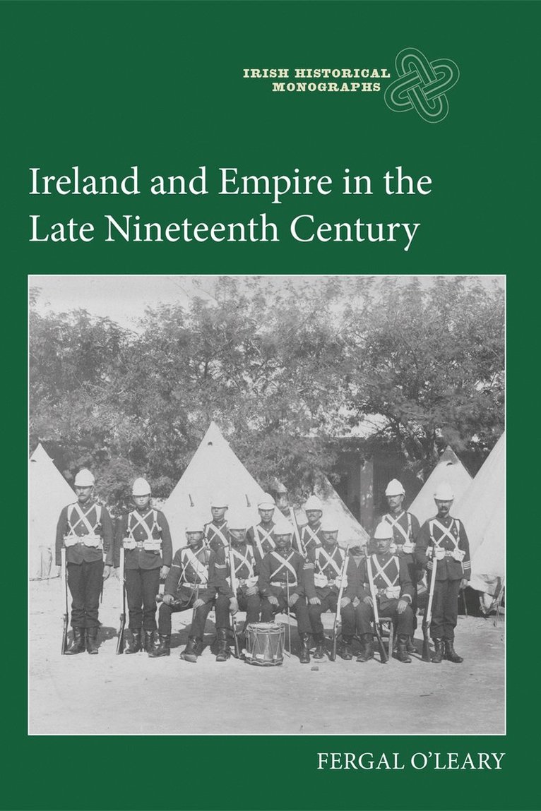 Fergal O'Leary - Ireland and Empire in the Late Nineteenth Century, Inbunden